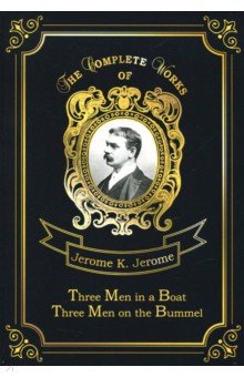 Обложка книги Three Men in a Boat & Three Men on the Bummel, Jerome Jerome K.