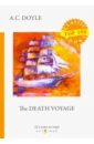 Doyle Arthur Conan The Death Voyage doyle a the death voyage сборник рассказов смертельное путешествие на англ яз