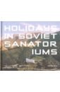 Omidi Maryam Holidays in Soviet Sanatoriums omidi maryam holidays in soviet sanatoriums