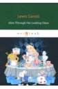 Carroll Lewis Alice Through the Looking Glass carroll lewis the complete illustrated lewis carroll