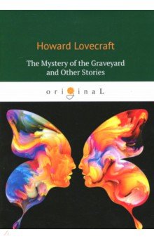 Обложка книги The Mystery of the Graveyard and Other Stories, Lovecraft Howard Phillips