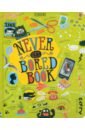 Maclaine James, Hull Sarah, Bryan Lara Never Get Bored Book sleepover party games quizzes pamper ideas and things to make
