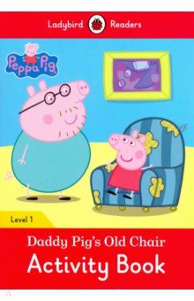 Обложка книги Peppa Pig: Daddy Pig's Old Chair Activity Book, Morris Catrin