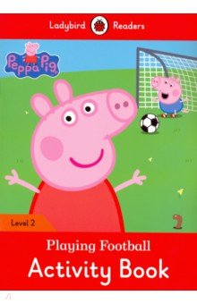 Обложка книги Peppa Pig: Playing Football Activity Book, Morris Catrin