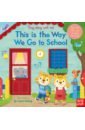 This Is the Way We Go to School my first book of nursery rhymes
