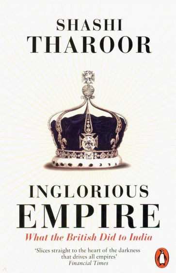 Inglorious Empire: What the British Did to India