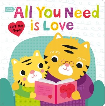 Little Friends: All You Need Is Love (board book)