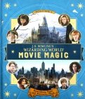 J.K. Rowling's Wizarding World. Movie Magic. Volume One. Extraordinary People and Fascinating Places