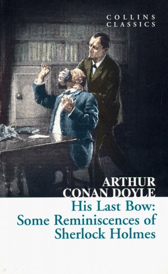His Last Bow Some Reminiscences of Sherlock Holmes