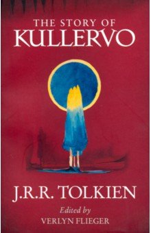 Tolkien John Ronald Reuel - The Story of Kullervo