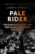 Pale Rider: Spanish Flu of 1918 & How it Changed the World