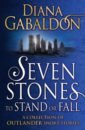 Gabaldon Diana Seven Stones to Stand or Fall. A Collection of Outlander Short Stories gabaldon diana a trail of fire