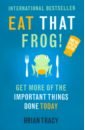 Tracy Brian Eat That Frog! Get More of the Important Things tracy b eat that frog 21 great ways to stop procrastinating and get more done in less time