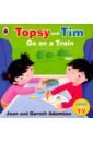 Adamson Jean, Adamson Gareth Topsy and Tim. Go on a Train morris catrin topsy and tim go to the farm activity book level 1