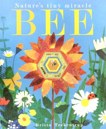 Bee: Nature's Tiny Miracle (PB) illustr.