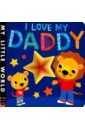 Litton Jonathan I Love My Daddy: A star-studded book of giving frey james bright shiny morning