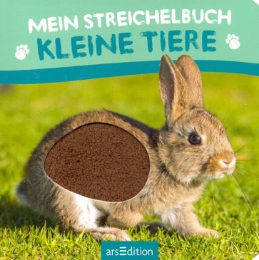 Mein Streichelbuch - Kleine Tiere