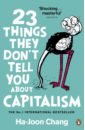 Chang Ha-Joon 23 Things They Don't Tell You About Capitalism chang ha joon economics the user s guide