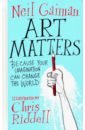 Gaiman Neil Art Matters. Because Your Imagination Can Change the World gaiman neil art matters hb