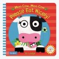 Moo Cow, Moo Cow, Please Eat Nicely! (board book)