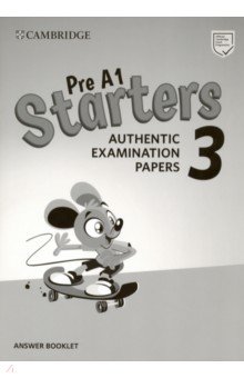 Pre A1 Starters 3. Answer Booklet. Authentic Examination Papers