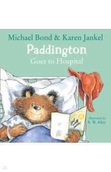 Обложка книги Paddington Goes to Hospital, Bond Michael