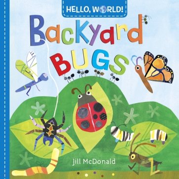 Hello, World! Backyard Bugs  (board bk)