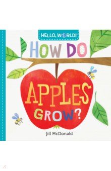 Обложка книги Hello, World! How Do Apples Grow? (board bk), McDonald Jill