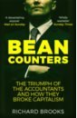 Brooks Richard Bean Counters. The Triumph of the Accountants and How They Broke Capitalism vaughan liam flash crash a trading savant a global manhunt and the most mysterious market crash in history