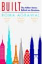 Agrawal Roma Built. The Hidden Stories Behind our Structures lemoine bertrand the eiffel tower
