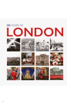 100 Years of London (In Pictures)