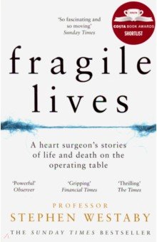 Fragile Lives. A Heart Surgeon s Stories of Life and Death on the Operating Table