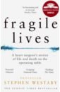 Westaby Stephen Fragile Lives. A Heart Surgeon's Stories of Life and Death on the Operating Table advanced cardiac enlargement model adult heart model human heart heart mold iso certified cardiac anatomical model