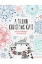 Bigwood John A Million Christmas Cats. Festive Felines to Colour cullen lizzie mary the magical christmas a colouring book