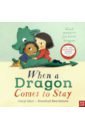 Hart Caryl When a Dragon Comes to Stay hart caryl when a dragon goes to school