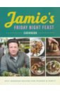 Oliver Jamie Jamie's Friday Night Feast. Cookbook