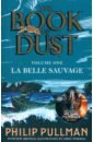 Pullman Philip La Belle Sauvage pullman p the secret commonwealth the book of dust volume two