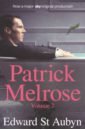 St Aubyn Edward Patrick Melrose. Volume 2. Mother's Milk & At Last patrick hoffman every man a menace