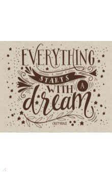   Everything starts with a dream  (20 , )