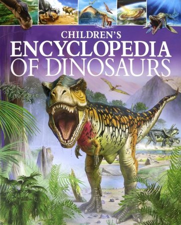 Childrens Encyclopedia of Dinosaurs