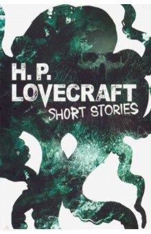Обложка книги H.P.Lovecraft Short Stories, Lovecraft Howard Phillips