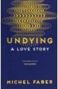 Faber Michel Undying: A Love Story thien m do not say we have nothing