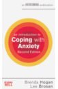 Hogan Brenda, Brosan Lee An Introduction to Coping with Anxiety smith gwendoline the book of angst understand and manage anxiety