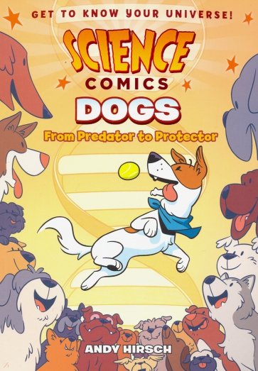 Science Comics: Dogs: From Predator to Protector