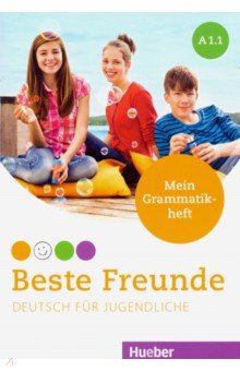 Schumann Anja - Beste Freunde. Deutsch fur Jugendliche. Mein Grammatikheft. A1.1