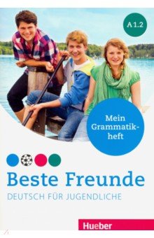 Schumann Anja - Beste Freunde. Deutsch fur Jugendliche. Mein Grammatikheft. A1.2