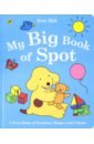 Hill Eric My Big Book of Spot stanford o ред the big noisy book of trains