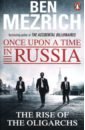 Mezrich Ben Once Upon a Time in Russia sixsmith martin russia a 1 000 year chronicle of the wild east