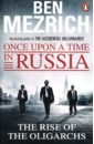 Mezrich Ben Once Upon a Time in Russia компакт диски warner classics boris berezosky boris berezovsky the teldec