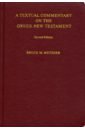 Metzger Bruce M. A Textual Commentary on the Greek New Testament metzger bruce m a textual commentary on the greek new testament